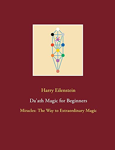 Da'ath Magic for Beginners: Miracles: The Way to Extraordinary Magic