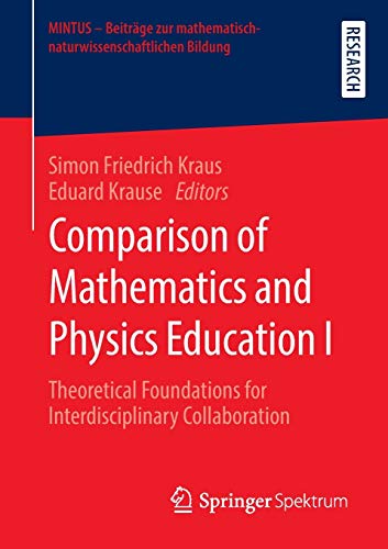 Comparison of Mathematics and Physics Education I: Theoretical Foundations for Interdisciplinary Collaboration (MINTUS – Beiträge zur mathematisch-naturwissenschaftlichen Bildung, Band 1)