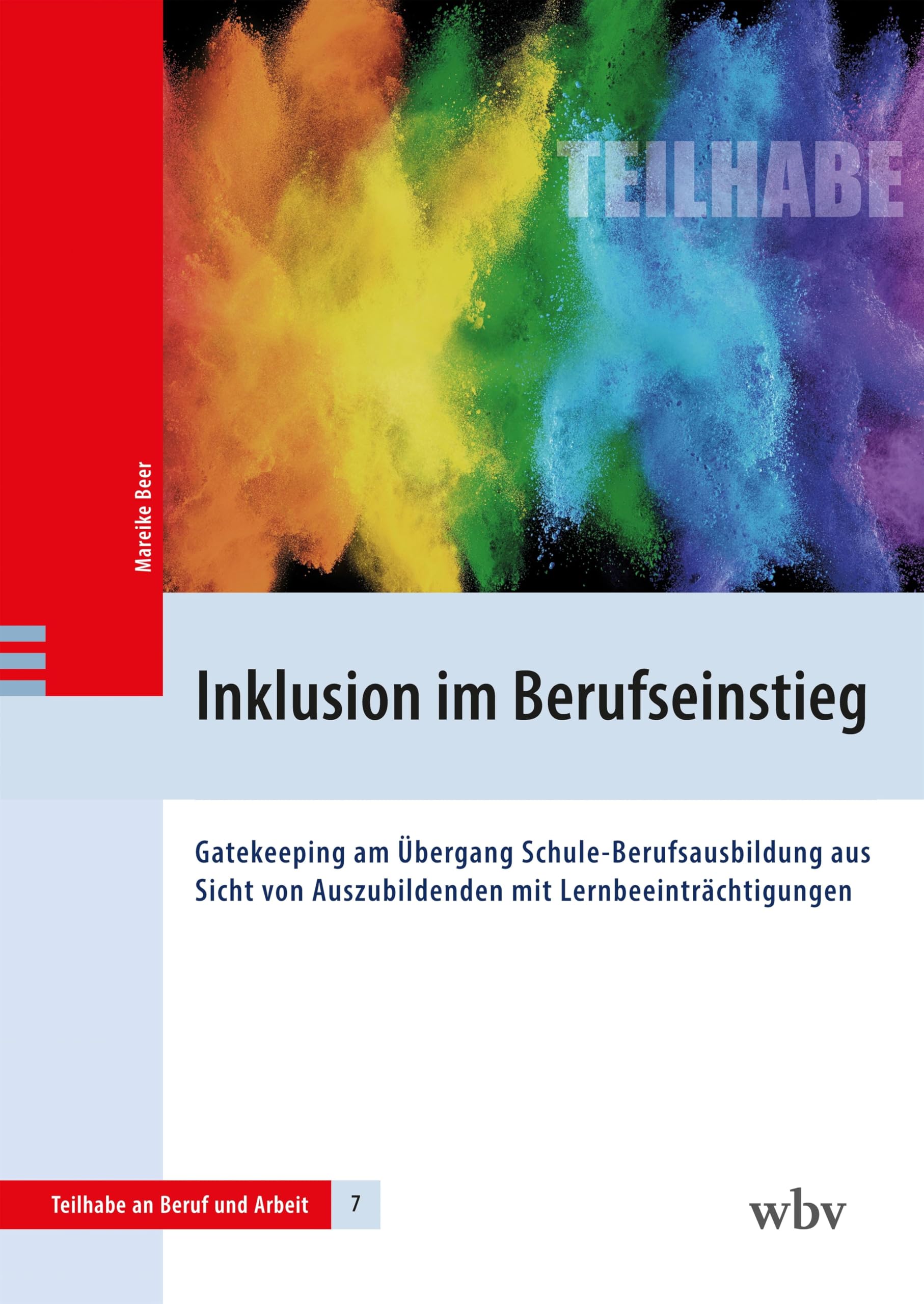 Inklusion im Berufseinstieg: Gatekeeping am Übergang Schule-Berufsausbildung aus Sicht von Auszubildenden mit Lernbeeinträchtigungen (Teilhabe an Beruf und Arbeit)