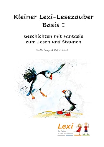 Kleiner Lexi-Lesezauber Basis 1: Geschichten mit Fantasie zum Lesen und Staunen