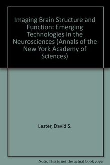 Imaging Brain Structure and Function: Emerging Technologies in the Neurosciences (Annals of the New York Academy of Sciences)