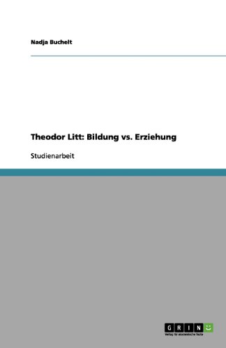 Theodor Litt: Bildung vs. Erziehung