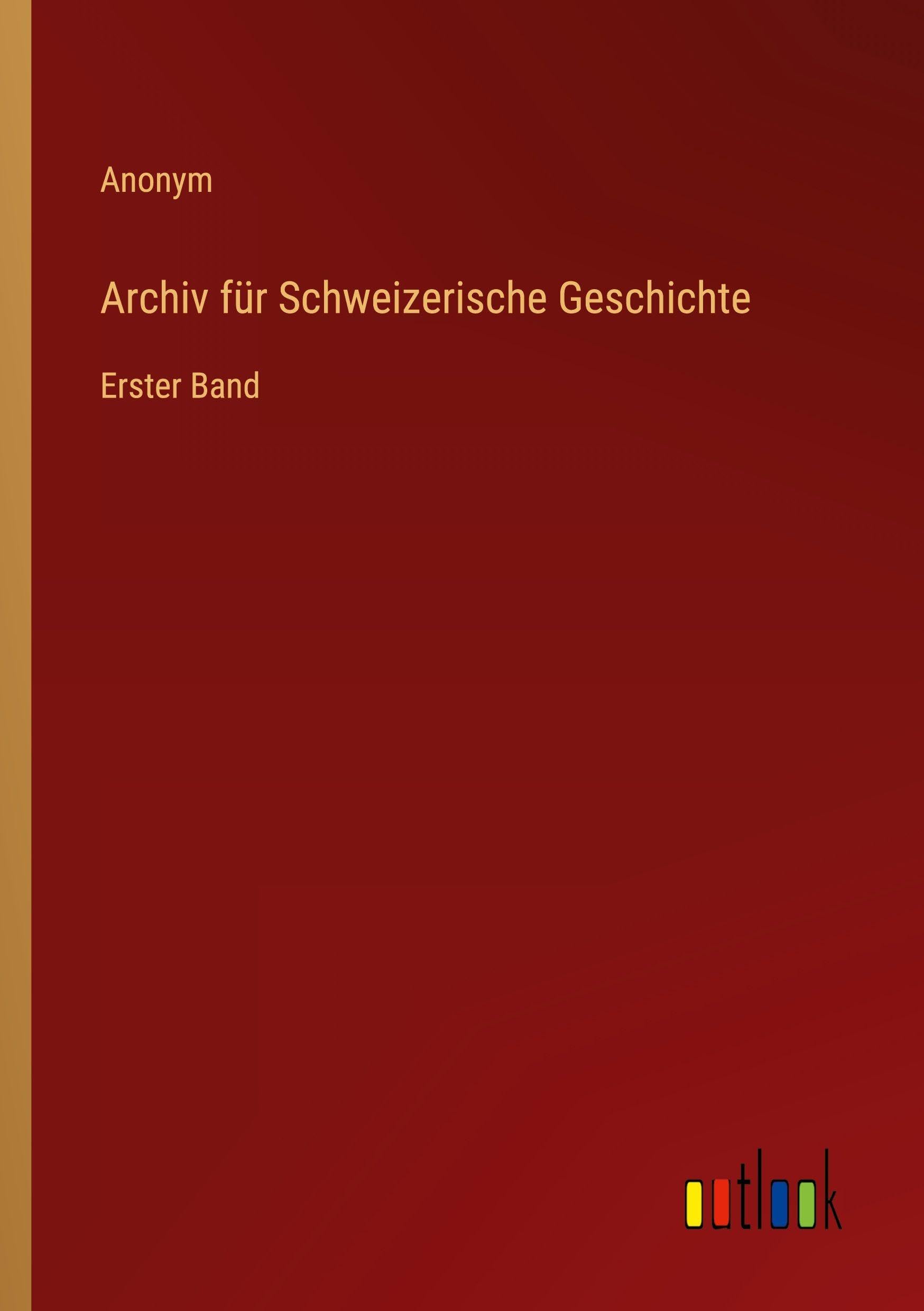 Archiv für Schweizerische Geschichte: Erster Band