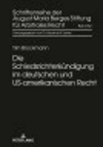 Die Schiedsrichterkündigung im deutschen und US-amerikanischen Recht (Schriftenreihe der August Maria Berges Stiftung für Arbitrales Recht, Band 32)