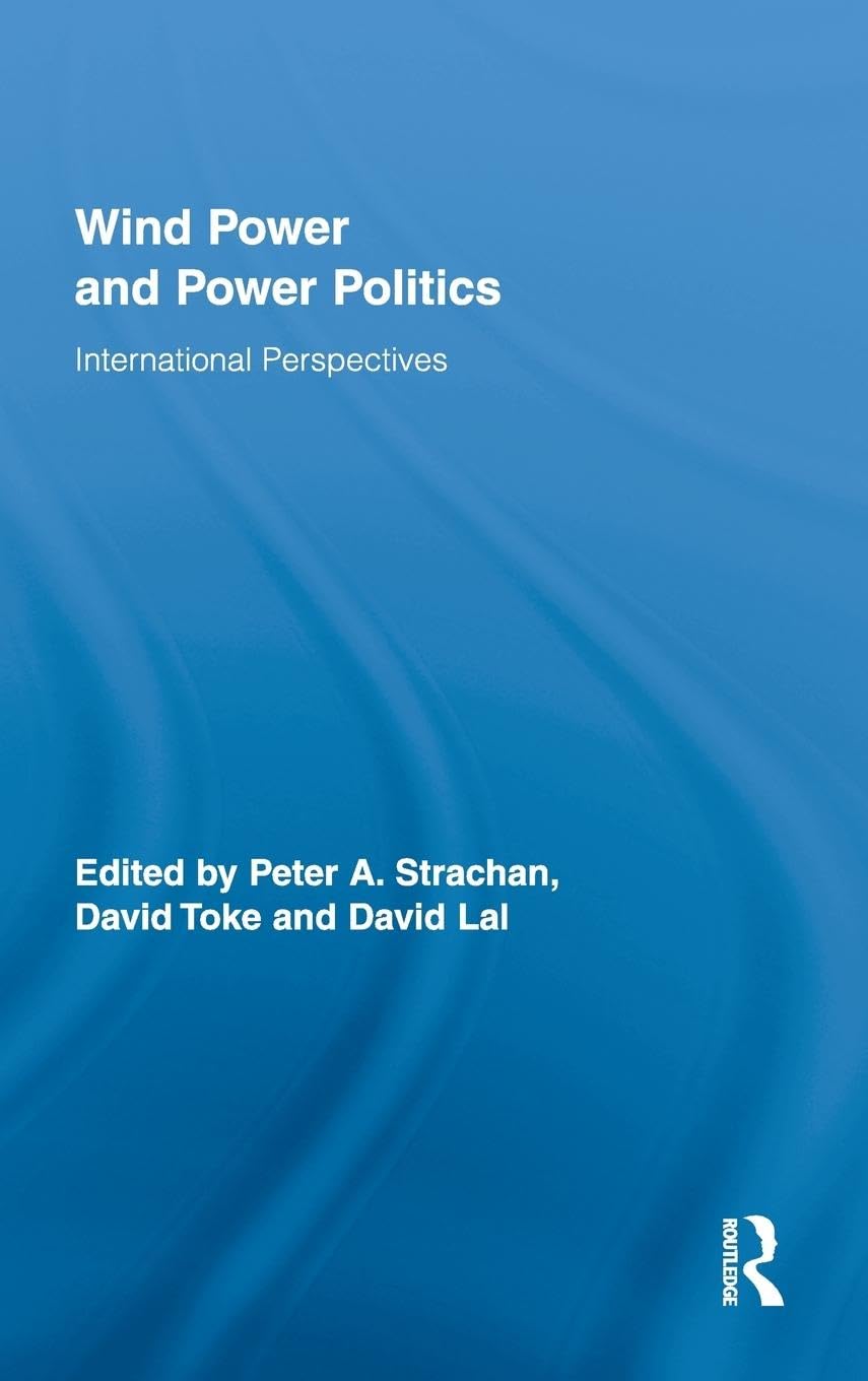 Wind Power and Power Politics: International Perspectives (Routledge Studies in Science, Technology and Society, 9, Band 9)