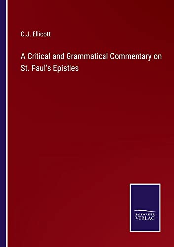 A Critical and Grammatical Commentary on St. Paul's Epistles