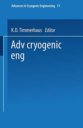 Advances in Cryogenic Engineering: Proceedings of the 1965 Cryogenic Engineering Conference Rice University Houston, Texas August 23–25, 1965 (Advances in Cryogenic Engineering, 11, Band 11)