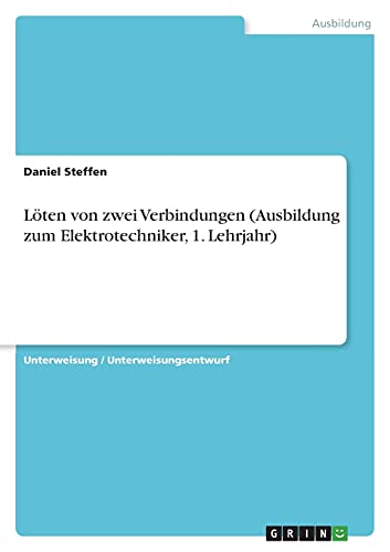Löten von zwei Verbindungen (Ausbildung zum Elektrotechniker, 1. Lehrjahr)