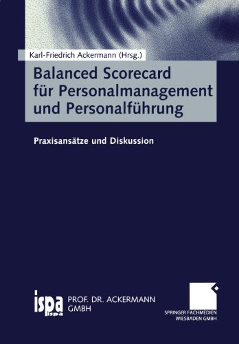 Balanced Scorecard für Personalmanagement und Personalführung: Praxisansätze und Diskussion (German Edition)