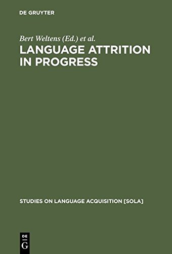 Language Attrition in Progress (Studies on Language Acquisition [SOLA], Band 2)