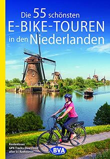 Die 55 schönsten E-Bike-Touren in den Niederlanden (Die schönsten Radtouren und Radfernwege in Deutschland)