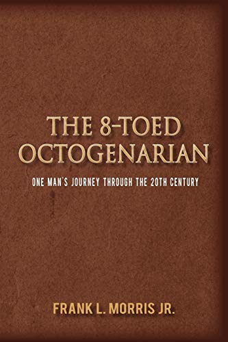The 8-Toed Octogenarian: One Man's Journey Through the 20th Century