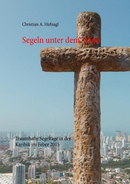Segeln unter dem Wind: Traumhafte Segeltage unter dem Passat Feber 2015
