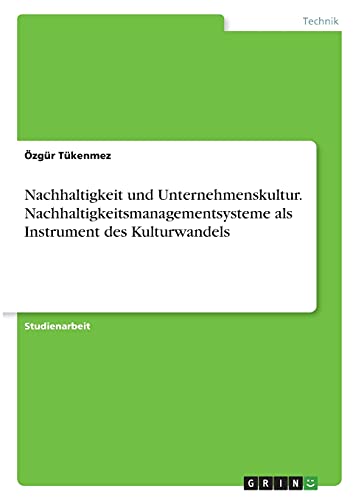Nachhaltigkeit und Unternehmenskultur. Nachhaltigkeitsmanagementsysteme als Instrument des Kulturwandels