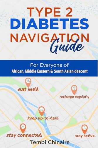 Type 2 Diabetes Navigation Guide: For everyone of African, Middle Eastern & South Asians descent: For Everyone of African, Middle Eastern & South Asian descent