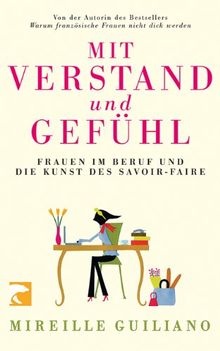 Mit Verstand und Gefühl: Frauen im Beruf und die Kunst des Savoir-faire