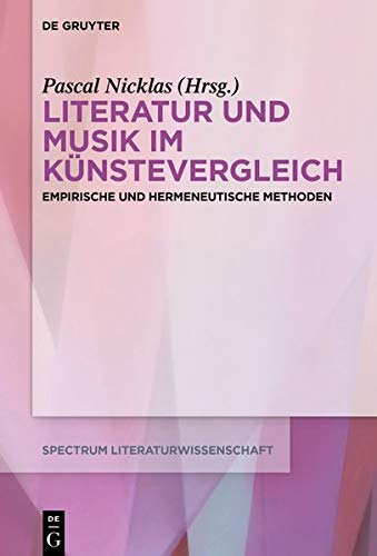 Literatur und Musik im Künstevergleich: Empirische und hermeneutische Methoden (spectrum Literaturwissenschaft / spectrum Literature, Band 63)