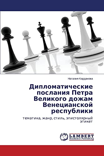 Diplomaticheskie poslaniya Petra Velikogo dozham Venetsianskoy respubliki: tematika, zhanr, stil', epistolyarnyy etiket: tematika, zhanr, stil', äpistolqrnyj ätiket