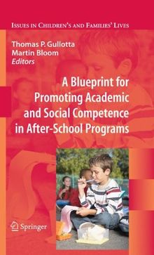 A Blueprint for Promoting Academic and Social Competence in After-School Programs (Issues in Children's and Families' Lives)