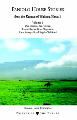 Paniolo House Stories: From The Kupuna of Waimea, Hawai'i Volume 2