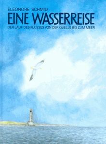 Eine Wasserreise. Der Lauf des Flusses von der Quelle bis zum Meer (Albums Allemand)