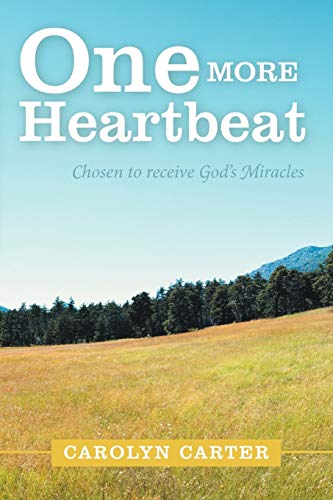 One More Heartbeat: Chosen to receive God's Miracles
