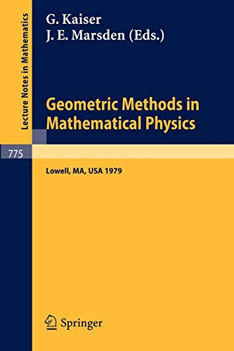 Geometric Methods in Mathematical Physics: Proceedings of an NSF-CBMS Conference Held at the University of Lowell, Massachusetts, March 19-23, 1979 (Lecture Notes in Mathematics, 775, Band 775)