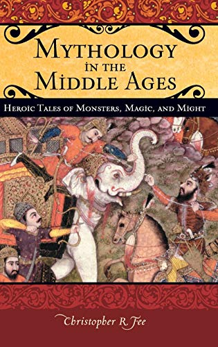 Mythology in the Middle Ages: Heroic Tales of Monsters, Magic, and Might (Praeger Series on the Middle Ages)