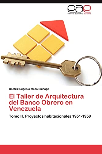 El Taller de Arquitectura del Banco Obrero en Venezuela: Tomo II. Proyectos habitacionales 1951-1958