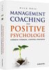 Management Coaching und Positive Psychologie: Stärken stärken, sinnvoll wachsen (Haufe Fachbuch)