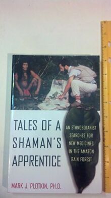 Tales of a Shaman's Apprentice: An Ethnobotanist Searches for New Medicines in the Amazon Rain Forest