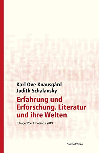 Erfahrung und Erforschung. Literatur und ihre Welten: Tübinger Poetik Dozentur 2019