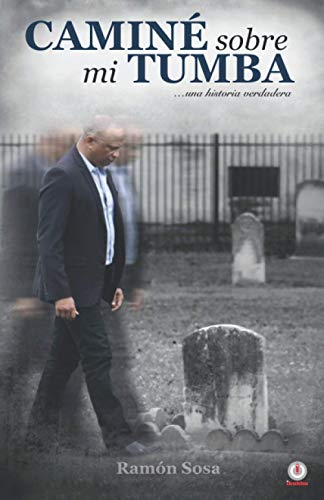 Caminé sobre mi tumba