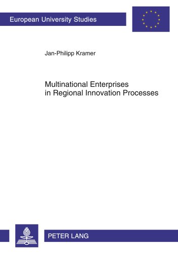 Multinational Enterprises in Regional Innovation Processes: Empirical Insights into Intangible Assets, Open Innovation and Firm Embeddedness in ... / Publications Universitaires Européennes)