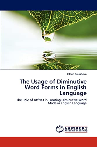The Usage of Diminutive Word Forms in English Language: The Role of Affixes in Forming Diminutive Word Mode in English Language