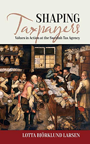 Shaping Taxpayers: Values in Action at the Swedish Tax Agency (Easa)