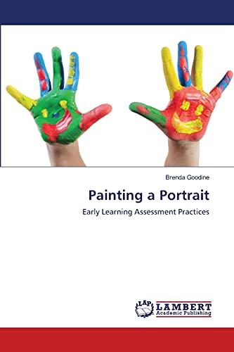 Painting a Portrait: Early Learning Assessment Practices