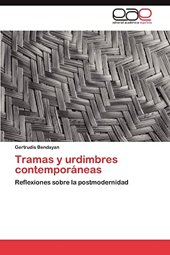 Tramas y urdimbres contemporáneas: Reflexiones sobre la postmodernidad
