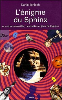 L&#039;enigme du Sphinx et autres jeux de logique