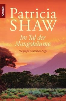 Im Tal der Mangobäume: Die große Australien-Saga (Knaur TB)