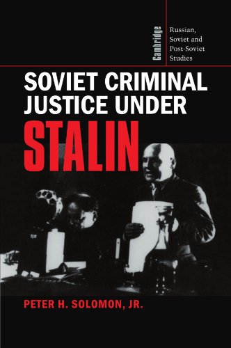 Soviet Criminal Justice Under Stalin (Cambridge Russian, Soviet and Post-Soviet Studies, Band 100)