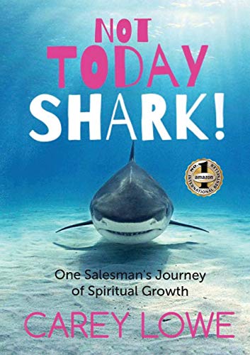 NOT TODAY SHARK: One Salesman's Journey of Spiritual Growth
