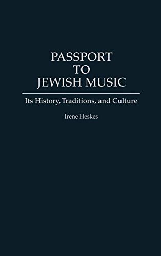 Passport to Jewish Music: Its History, Traditions, and Culture (Contributions to the Study of Music & Dance)
