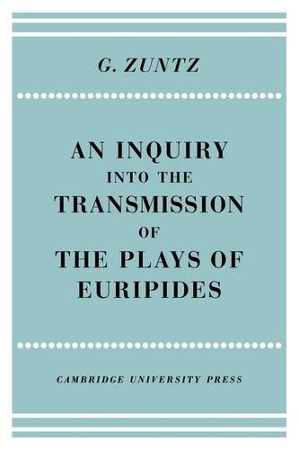 An Enquiry into the Transmission of the Plays of Euripides
