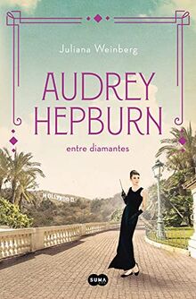 Audrey Hepburn entre diamantes (Mujeres que nos inspiran 1) (SUMA, Band 1)