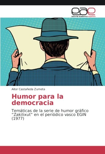 Humor para la democracia: Temáticas de la serie de humor gráfico “Zakilixut” en el periódico vasco EGIN (1977)