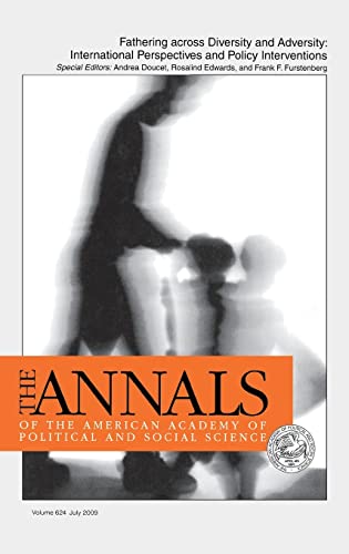 Fathering across Diversity and Adversity: International Perspectives and Policy Interventions (The Annals of the American Academy of Political and Social Science Series, Band 624)