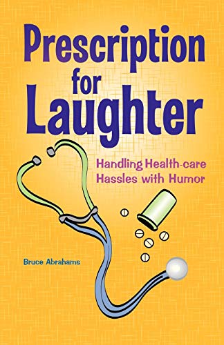 Prescription for Laughter: Handling Health-care Hassles with Humor