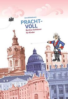 Prachtvoll: Berliner Schlösser für Kinder (Typen Deiner Stadt)