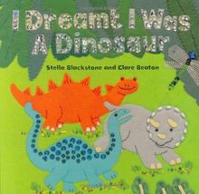 I Dreamt I Was a Dinosaur: